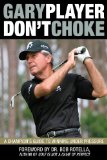 Don't Choke A Champion's Guide to Winning under Pressure 2010 9781616080389 Front Cover