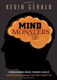 Mind Monsters Conquering Fear, Worry, Guilt and Other Negative Thoughts That Work Against You 2012 9781616387389 Front Cover