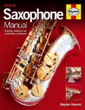 Saxophone Manual Choosing, Setting up and Maintaining a Saxophone 2009 9781844256389 Front Cover