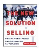 New Solution Selling The Revolutionary Sales Process That Is Changing the Way People Sell cover art