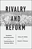 Rivalry and Reform Presidents, Social Movements, and the Transformation of American Politics  9780226569390 Front Cover