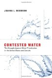 Contested Water The Struggle Against Water Privatization in the United States and Canada  9780262518390 Front Cover
