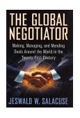 Global Negotiator Making, Managing and Mending Deals Around the World in the Twenty-First Century cover art