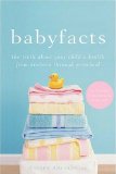Baby Facts The Truth about Your Child's Health from Newborn Through Preschool 2009 9780470179390 Front Cover