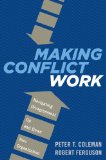 Making Conflict Work Navigating Disagreement up and Down Your Organization  9780544148390 Front Cover