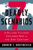 7 Deadly Scenarios A Military Futurist Explores War in the 21st Century  9780553805390 Front Cover