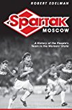 Spartak Moscow A History of the People's Team in the Workers' State cover art