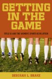 Getting in the Game Title IX and the Women's Sports Revolution cover art