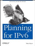 Planning for IPv6 IPv6 Is Now. Join the New Internet 2011 9781449305390 Front Cover