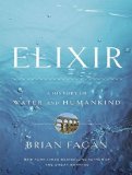 Elixir: A History of Water and Humankind 2011 9781452600390 Front Cover