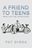 Friend to Teens Book 2 of the Lupton Saga 2013 9781491814390 Front Cover