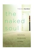 Naked Soul God's Amazing, Everyday Solution to Loneliness 2004 9781578568390 Front Cover