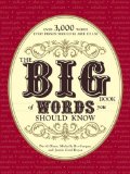 Big Book of Words You Should Know Over 3,000 Words Every Person Should Be Able to Use (and a Few That You Probably Shouldn't) cover art