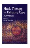 Music Therapy in Palliative Care New Voices 1998 9781853027390 Front Cover