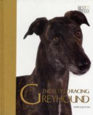 The Retired Racing Greyhound: Pet Book 2010 9781906305390 Front Cover