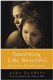 Something Like Beautiful One Single Mother's Story  9780061710391 Front Cover