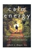 Calm Energy How People Regulate Mood with Food and Exercise cover art