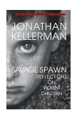 Savage Spawn Reflections on Violent Children cover art