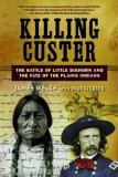 Killing Custer The Battle of Little Bighorn and the Fate of the Plains Indians cover art