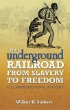 Underground Railroad from Slavery to Freedom A Comprehensive History  9780486450391 Front Cover