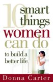 10 Smart Things Women Can Do to Build a Better Life 2007 9780736920391 Front Cover