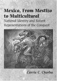 Mexico, from Mestizo to Multicultural National Identity and Recent Representations of the Conquest cover art
