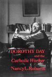 Dorothy Day and the Catholic Worker  9780873959391 Front Cover