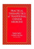Practical Therapeutics of Traditional Chinese Medicine 