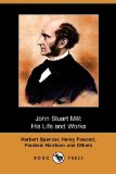 John Stuart Mill His Life and Works, Twelve Sketches 2009 9781409948391 Front Cover