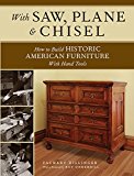 With Saw, Plane and Chisel Building Historic American Furniture with Hand Tools  9781440343391 Front Cover