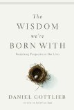 Wisdom We're Born With Reclaiming Perspective in Our Lives 2014 9781454906391 Front Cover