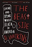 Beast Side Living and Dying While Black in America  9781510716391 Front Cover