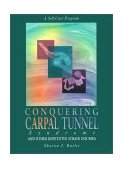 Conquering Carpal Tunnel Syndrome and Other Repetitive Strain Injuries A Self-Care Program 1996 9781572240391 Front Cover