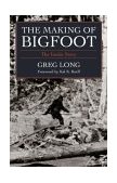 The Making of Bigfoot The Inside Story 2004 9781591021391 Front Cover
