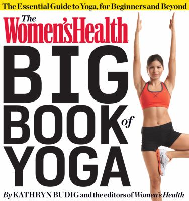Women's Health Big Book of Yoga The Essential Guide to Complete Mind/Body Fitness  9781609618391 Front Cover