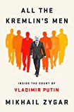 All the Kremlin's Men Inside the Court of Vladimir Putin  9781610397391 Front Cover