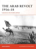 Arab Revolt 1916-18 Lawrence Sets Arabia Ablaze 2008 9781846033391 Front Cover