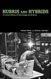 Hubris and Hybrids A Cultural History of Technology and Science  9780415949392 Front Cover