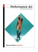 Performance Art From Futurism to the Present 2nd 9780500203392 Front Cover