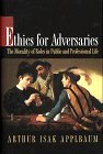 Ethics for Adversaries The Morality of Roles in Public and Professional Life cover art