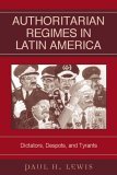 Authoritarian Regimes in Latin America Dictators, Despots, and Tyrants cover art