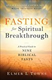Fasting for Spiritual Breakthrough A Practical Guide to Nine Biblical Fasts  9780764218392 Front Cover