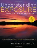 Understanding Exposure How to Shoot Great Photographs with Any Camera 3rd 2010 9780817439392 Front Cover