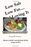 Low Salt Low Fat and Loving It Survival Guide and Cookbook 2009 9781449583392 Front Cover