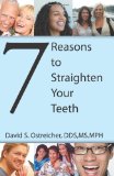 7 Reasons to Straighten Your Teeth 2010 9781451562392 Front Cover