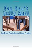 You Can't Bully Me!! 2011 9781456538392 Front Cover