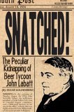 Snatched! The Peculiar Kidnapping of Beer Tycoon John Labatt 2004 9781550025392 Front Cover