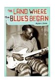 Land Where the Blues Began  9781565847392 Front Cover