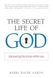 Secret Life of God Discovering the Divine Within You 2005 9781590302392 Front Cover