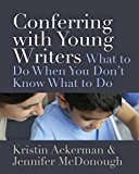 Conferring with Young Writers What to Do When You Don't Know What to Do  9781625310392 Front Cover